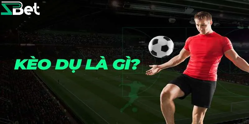 Kèo dụ là gì?