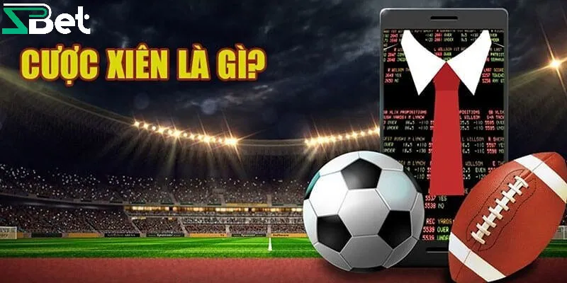 Giới thiệu hình thức cược xiên bóng đá