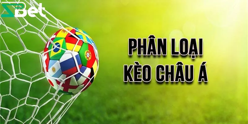 Làm sao để chơi kèo châu Á một cách hiệu quả nhất?
