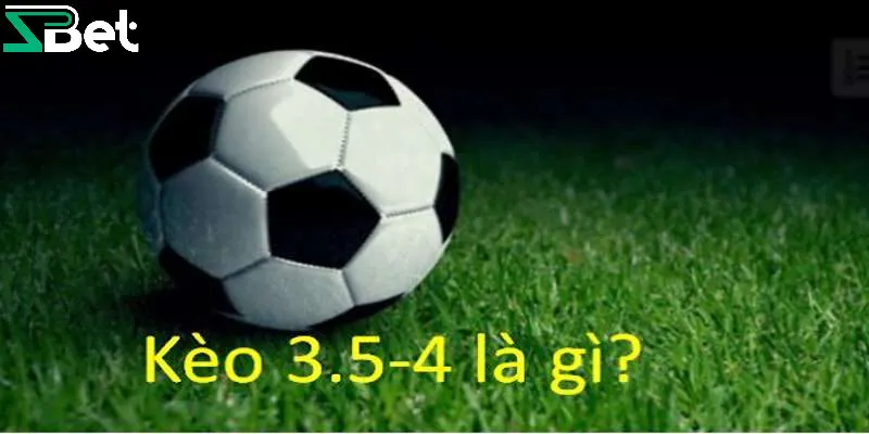 Tìm hiểu kèo tài xỉu 3.5/4 là gì?