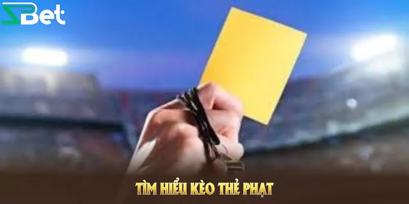 Kèo thẻ phạt là gì?